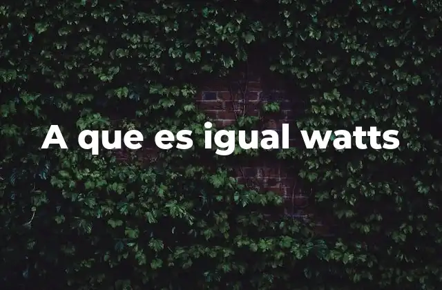 A que es Igual Watts
