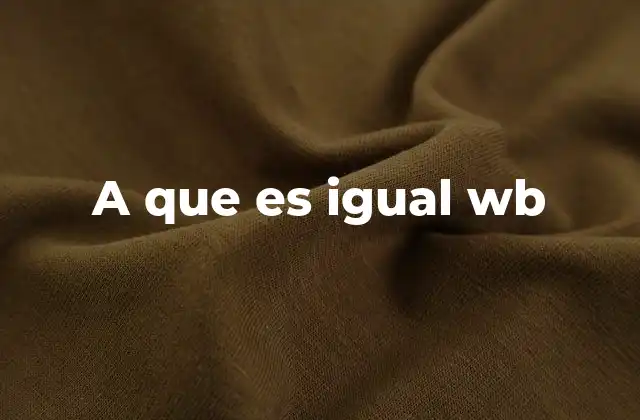A que es Igual Wb