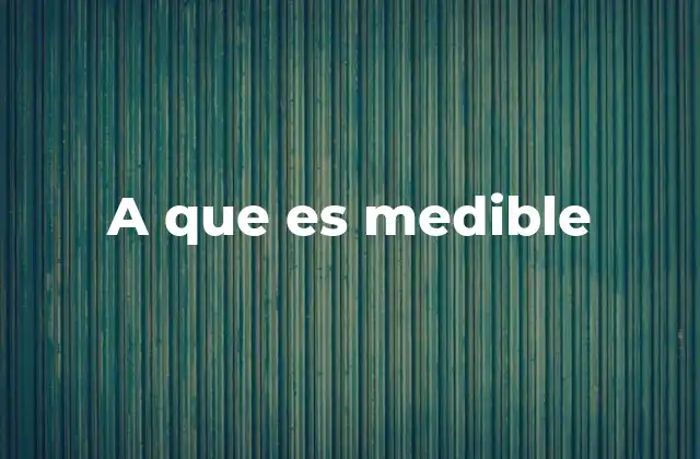 A que es Medible