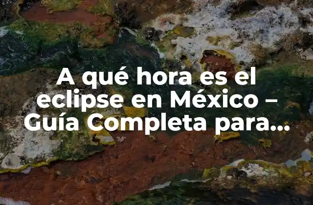 A Qué Hora es el Eclipse en México - Guía Completa para Observar Este Fenómeno Celestial 2 ¿Qué es un Eclipse Solar?