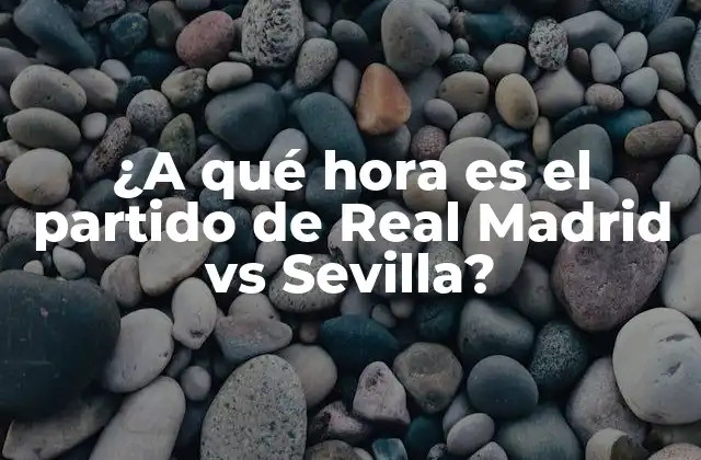 ¿a Qué Hora es el Partido de Real Madrid Vs Sevilla? 2 La importancia de la programación de partidos