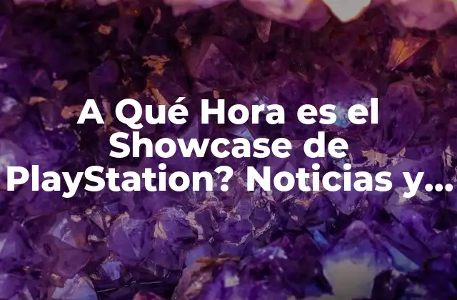 A Qué Hora es el Showcase de Playstation? Noticias y Anuncios de la Industria de los Videojuegos