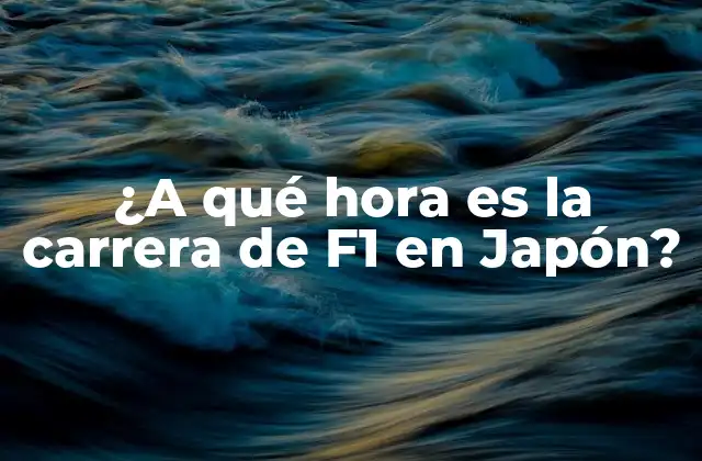 ¿a Qué Hora es la Carrera de F1 en Japón?