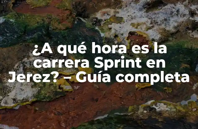 ¿a Qué Hora es la Carrera Sprint en Jerez? – Guía Completa