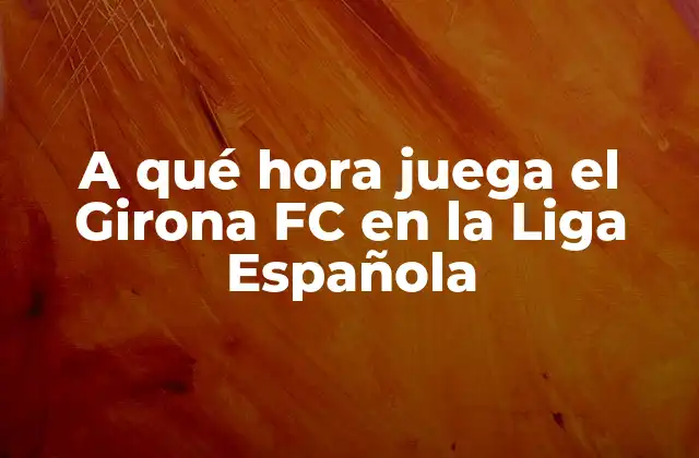La programación del Girona FC en la Liga Española