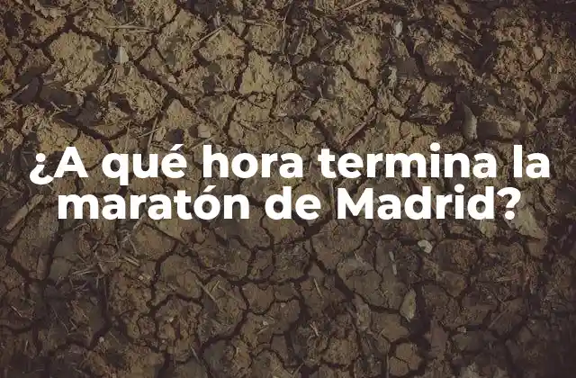 ¿a Qué Hora Termina la Maratón de Madrid? 2 La historia de la maratón de Madrid: De 1978 a la actualidad