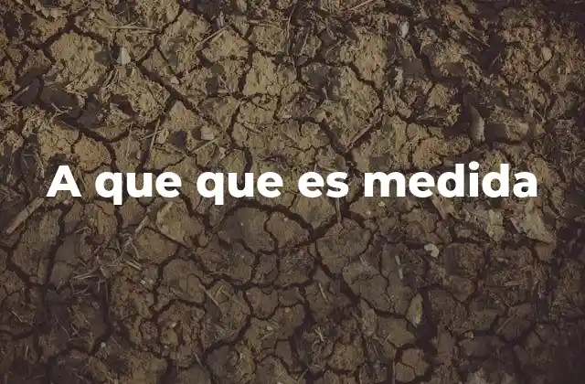 A que que es Medida