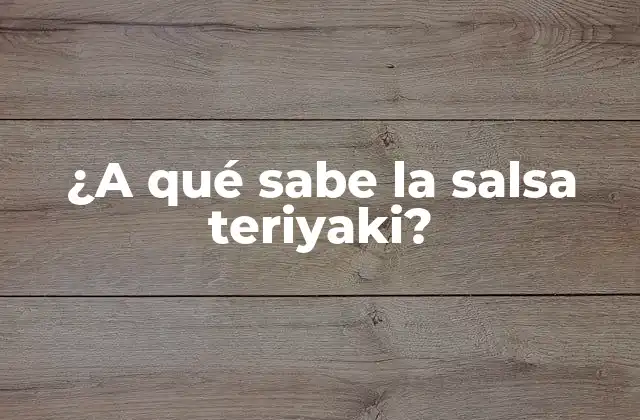 ¿a Qué Sabe la Salsa Teriyaki?