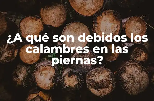 ¿a Qué Son Debidos los Calambres en las Piernas?