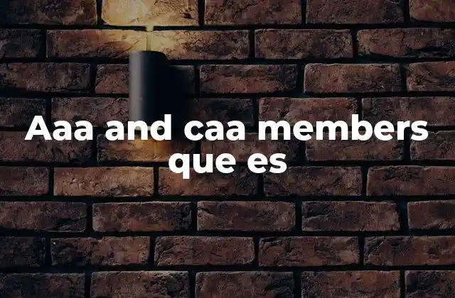 Aaa And Caa Members que es 2 La importancia de las membresías en asociaciones como AAA y CAA