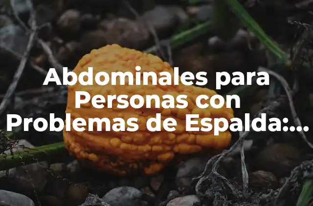 Abdominales para Personas con Problemas de Espalda: Ejercicios Seguros y Efectivos 2 ¿Por qué son importantes los abdominales para personas con problemas de espalda?