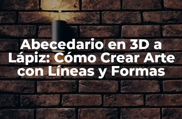 Abecedario en 3d a Lápiz: Cómo Crear Arte con Líneas y Formas