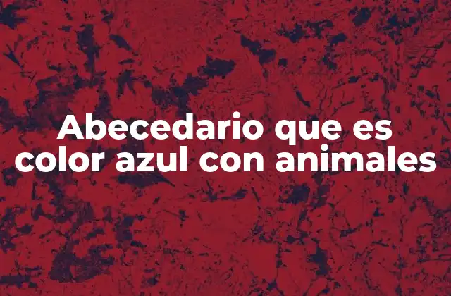 Abecedario que es Color Azul con Animales