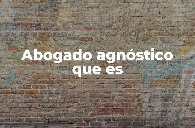 Abogado Agnóstico que es