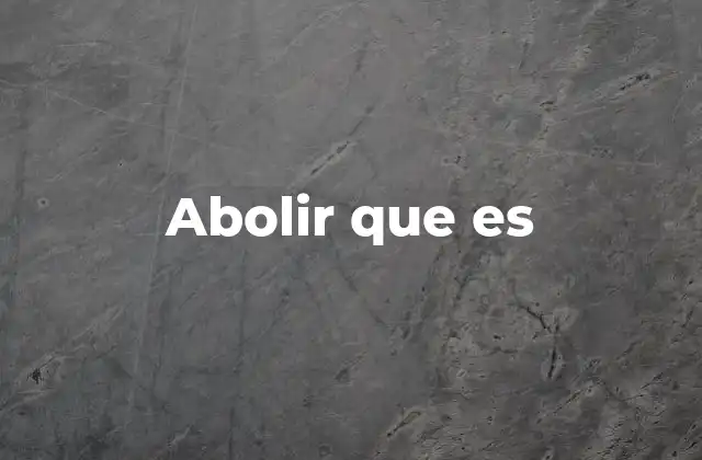 Abolir que es