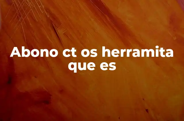 Abono Ct Os Herramita que es