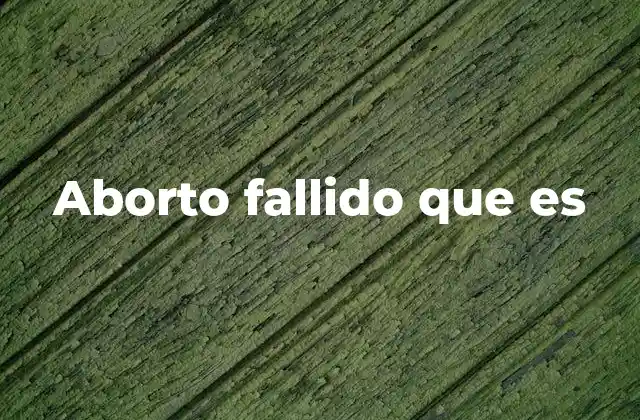 Aborto Fallido que es