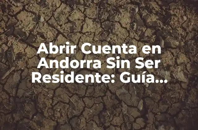 Ventajas de Abrir una Cuenta en Andorra