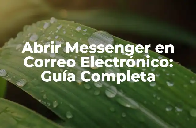 Abrir Messenger en Correo Electrónico: Guía Completa