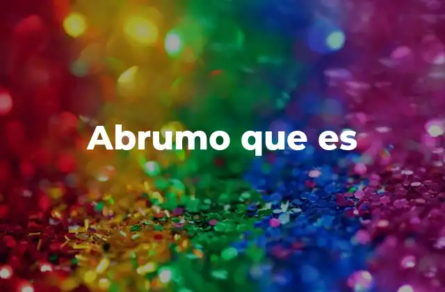 El abrumo en la vida moderna