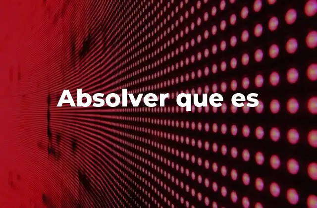 Absolver que es 2 El papel de absolver en la justicia