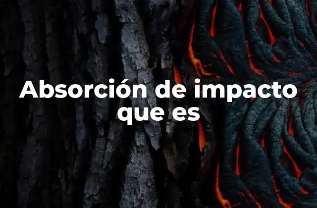 Absorción de Impacto que es