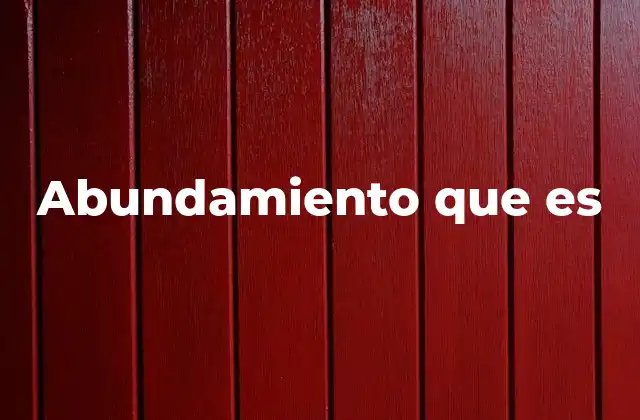 Abundamiento que es