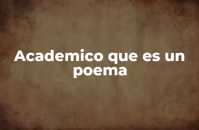 Academico que es un Poema