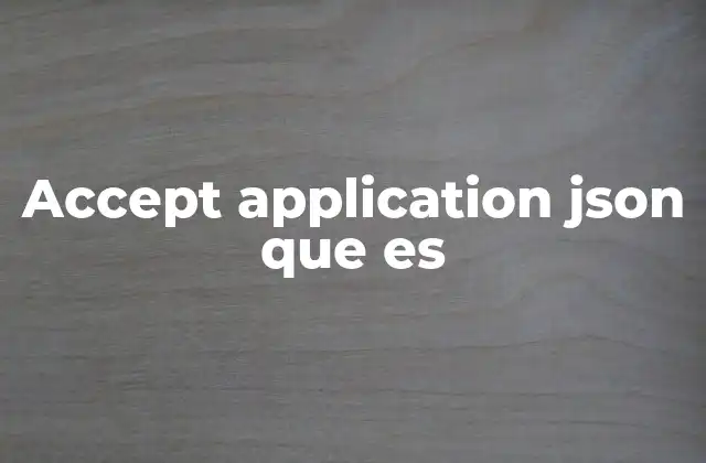 Accept Application Json que es