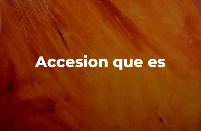 Accesion que es