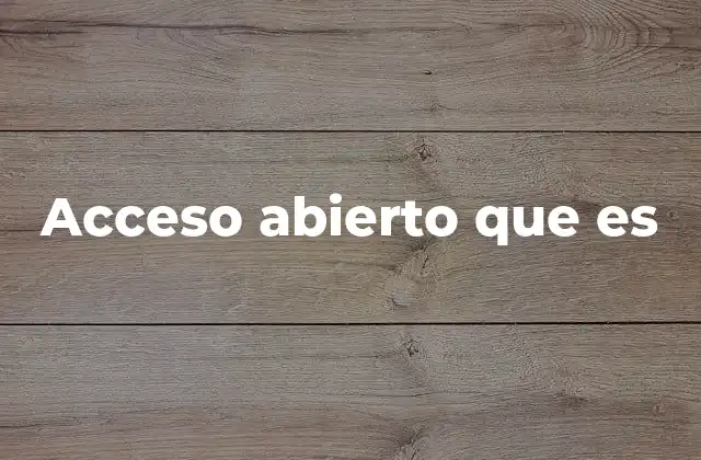 Acceso Abierto que es