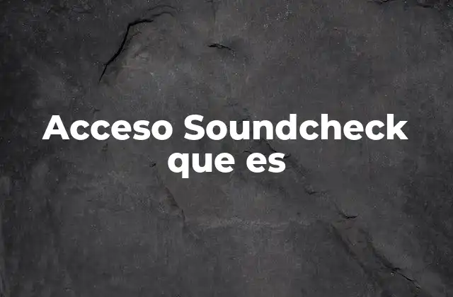 Acceso Soundcheck que es