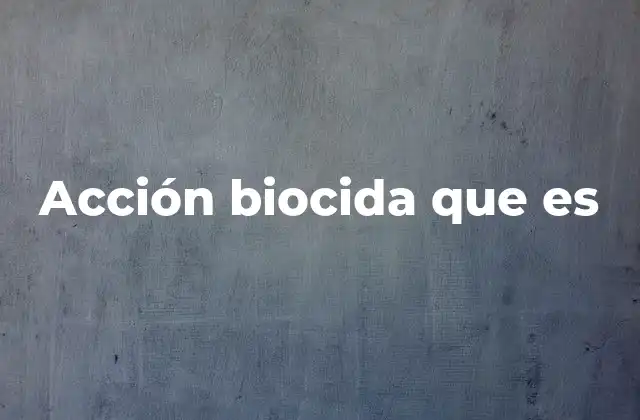 Acción Biocida que es