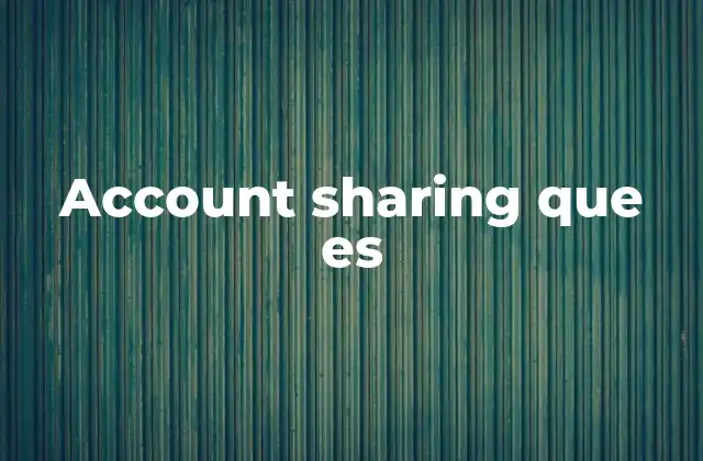 Account Sharing que es