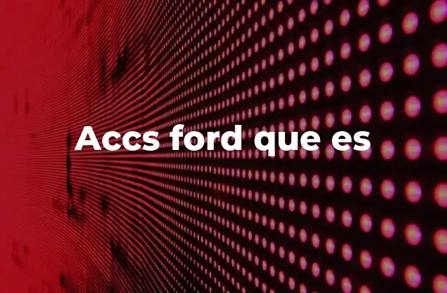 Accs Ford que es