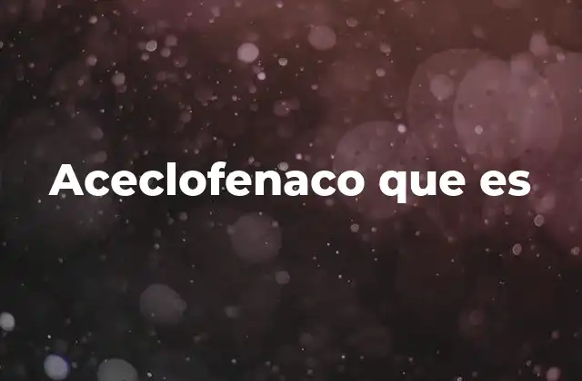 Aceclofenaco que es