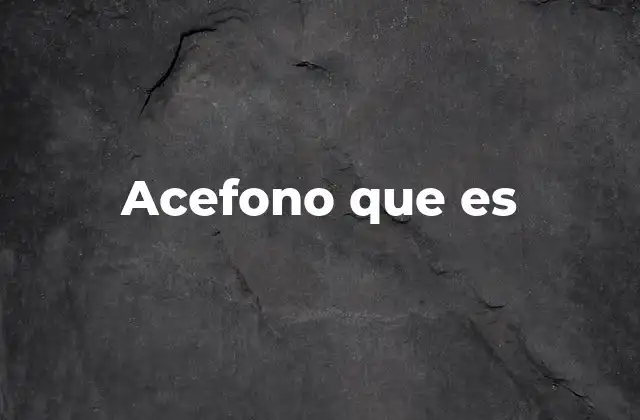 Acefono que es