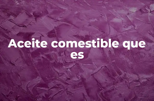 Los usos principales de los aceites en la cocina