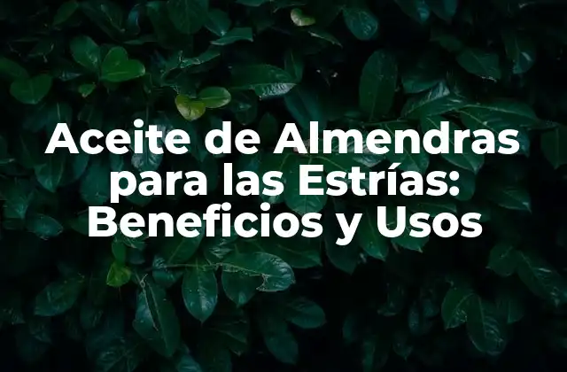 Aceite de Almendras para las Estrías: Beneficios y Usos 2 ¿Qué son las Estrías y Cómo se Forman?