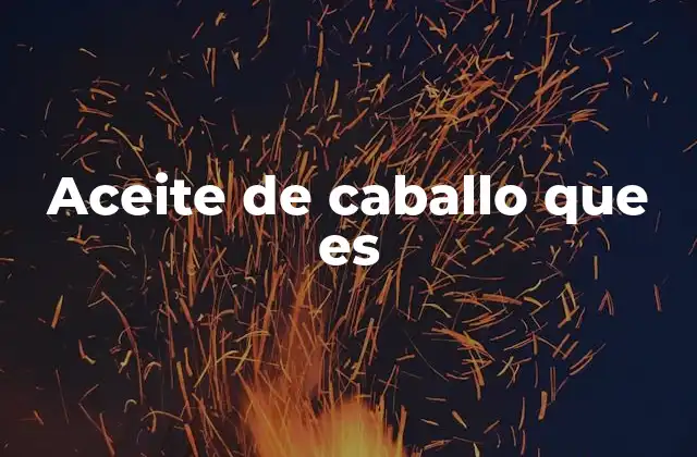 Aceite de Caballo que es