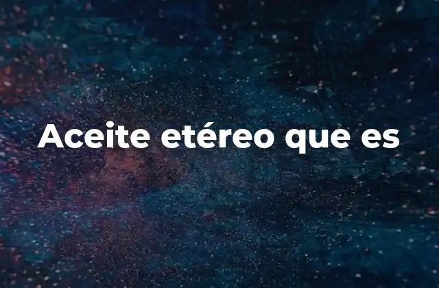 Aceite Etéreo que es