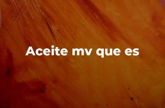 Aceite Mv que es