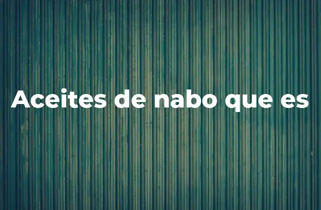 Aceites de Nabo que es