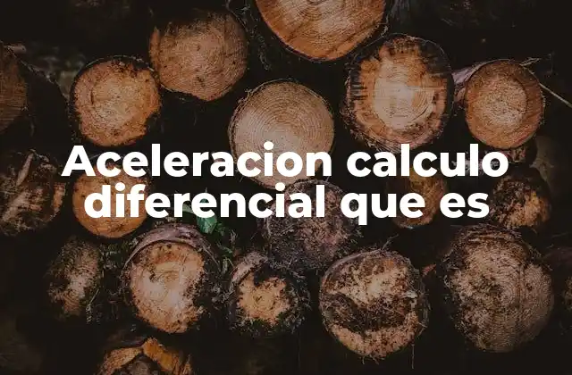 Aceleracion Calculo Diferencial que es