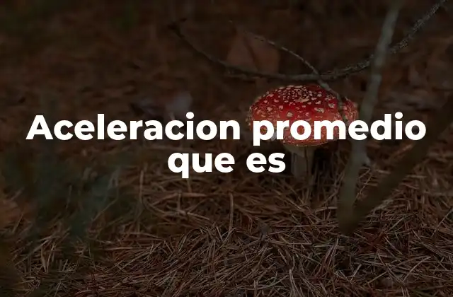 Aceleracion Promedio que es