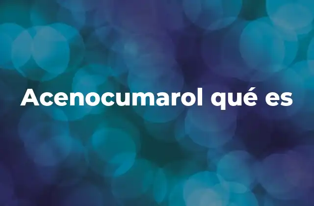 Acenocumarol Qué es