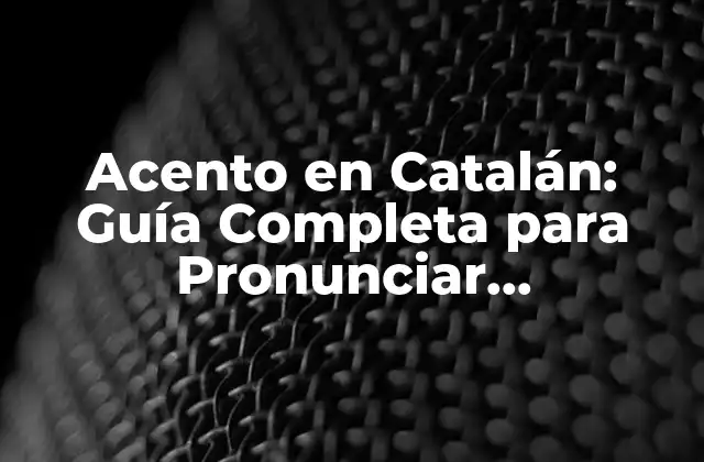 Características del Acento en Catalán