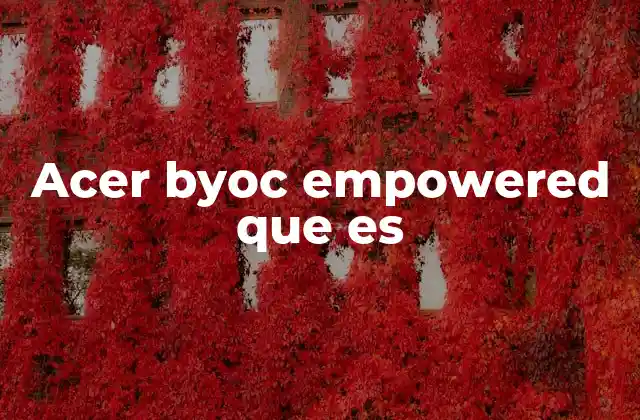 Acer Byoc Empowered que es