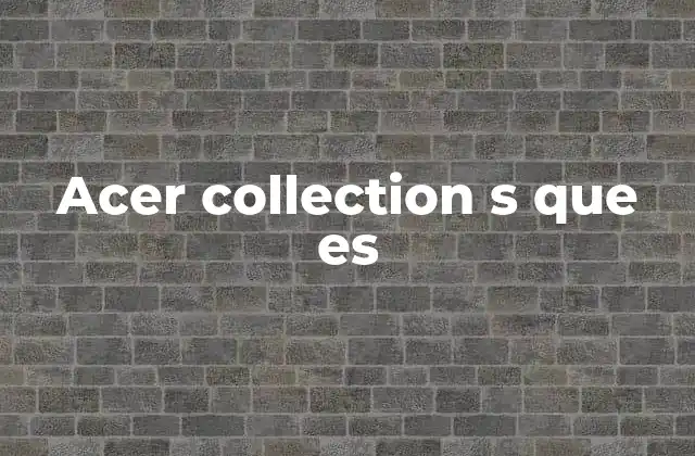 Características principales de los dispositivos de la Acer Collection S