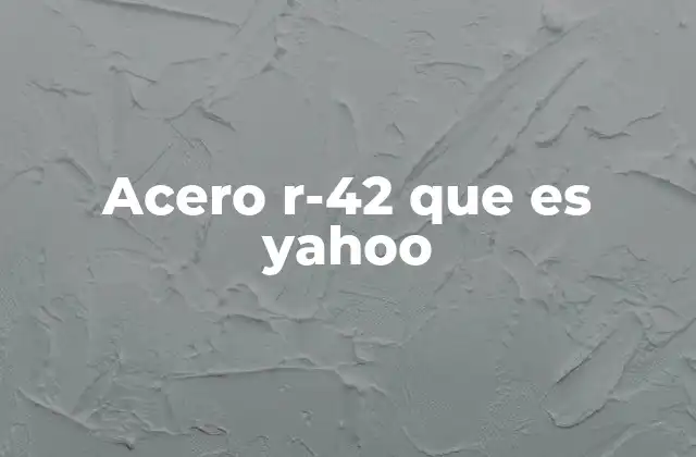 Acero R-42 que es Yahoo